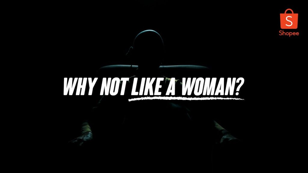 Shopee | Why Not 'Like A Woman'?